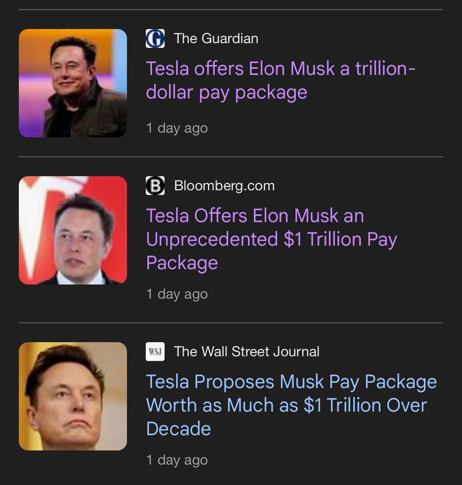 Tesla offers Elon Musk a trillion-dollar pay package
1 day ago
B
Bloomberg.com
Tesla Offers Elon Musk an Unprecedented $1 Trillion Pay
Package
1 day ago
The Wall Street Journal
Tesla Proposes Musk Pay Package Worth as Much as $1 Trillion Over