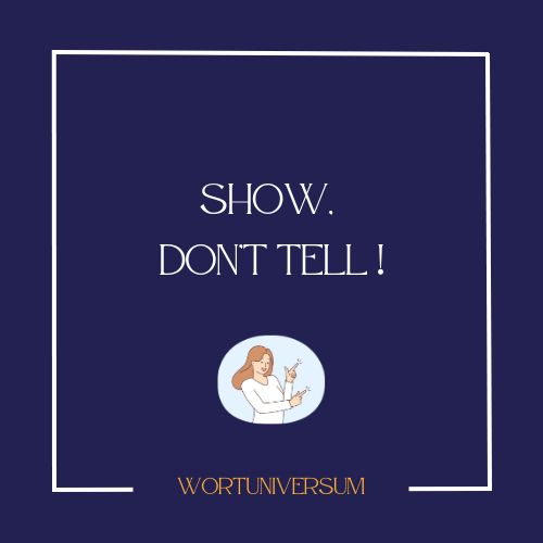 Show, don't tell!

Wortuniversum