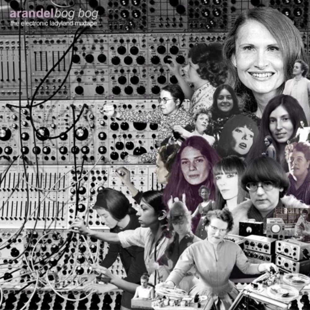 PODCAST 024 - ARANDEL : Bog Bog - the Electronic Ladyland mixtape