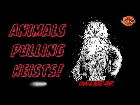 Cocaine Owlbear: Woodland Creatures Pulling Heists!