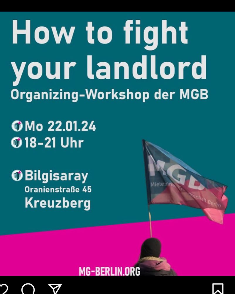 bild in den MGB Farben (Teal und Pink). Unten ein Foto von einer Person (man sieht den rücken), die*r einer MGB-Fahne trägt. text: "How to fight your landlord - organising workshop der MGB - Mo. 22.01.24 - 18-21 Uhr - Bilgisaray - Oranienstr. 45 Kreuzberg