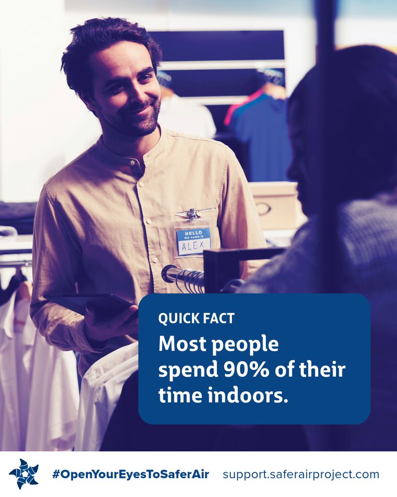 Quick fact: Most people spend 90% of their time indoors.
