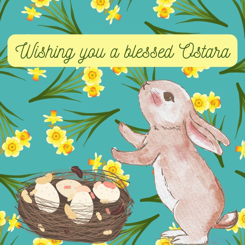 An illustrated rabbit and bird's nest with eggs on a background of daffodils. Text reads "Wishing you a blessed Ostara".
