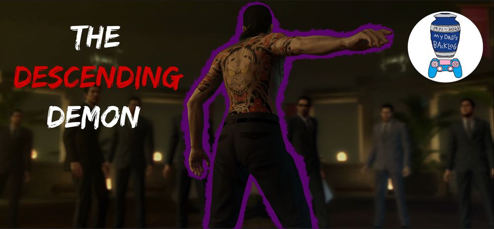 On the left are the words "The Descending Demon" with Descending in red while The and Demon are in white. In the middle is Majima with some purple aura around him. To the right is the logo for my channel, and urn with the name on it (My Dad's Backlog) as well as his years of life. Below the urn is a Playstation controller with trans colors on it. 