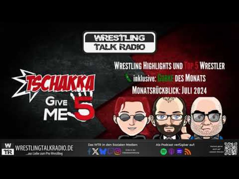 [WTR #1249] Tschakka! Give Me 5: Wrestling Monatsrückblick Juli 2024