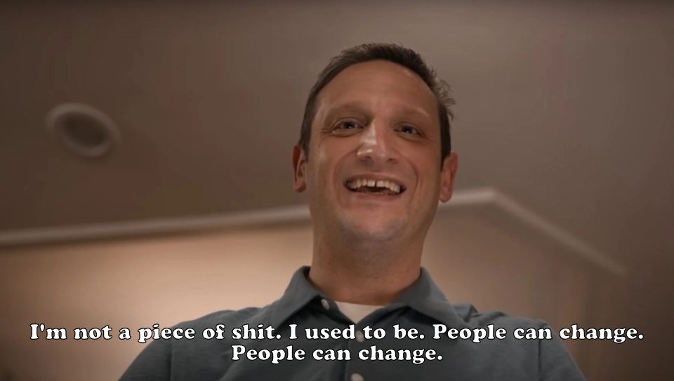 "I'm not a piece of shit. I used to be. people can change. People can change"