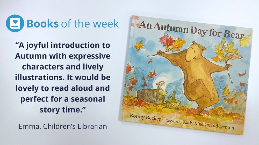 Peters' Book of the Week is An Autumn Day for Bear. The image shows the book jacket, which has a soft autumnal paint palette of golds, browns, reds and blues, with falling leaves against a cloudy blue sky. There is an expressive illustrations of a bear dancing with two tree branches in each paw. On a tree stump beside the tree is a small mouse, watching the bear dance.

Next to the book jacket is the review from Emma, a Children's Librarian at Peters. She says: "A joyful introduction to Autumn with expressive characters and lively illustrations. It would be lovely to read aloud and perfect for a seasonal story time."