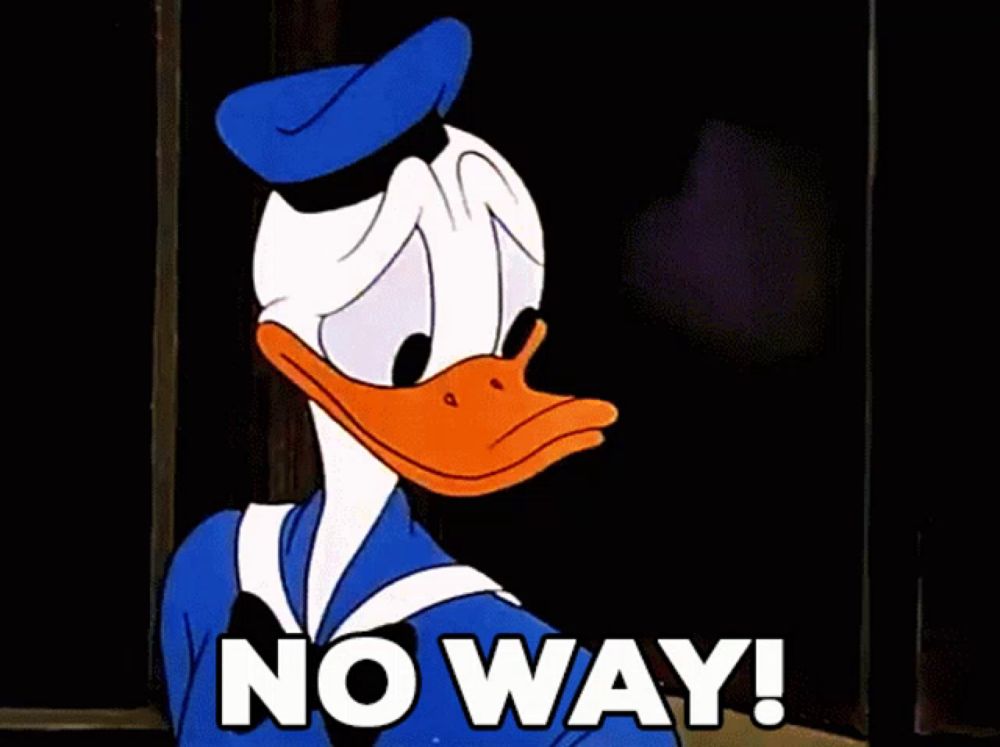 donald duck says " no way " while waving his hand