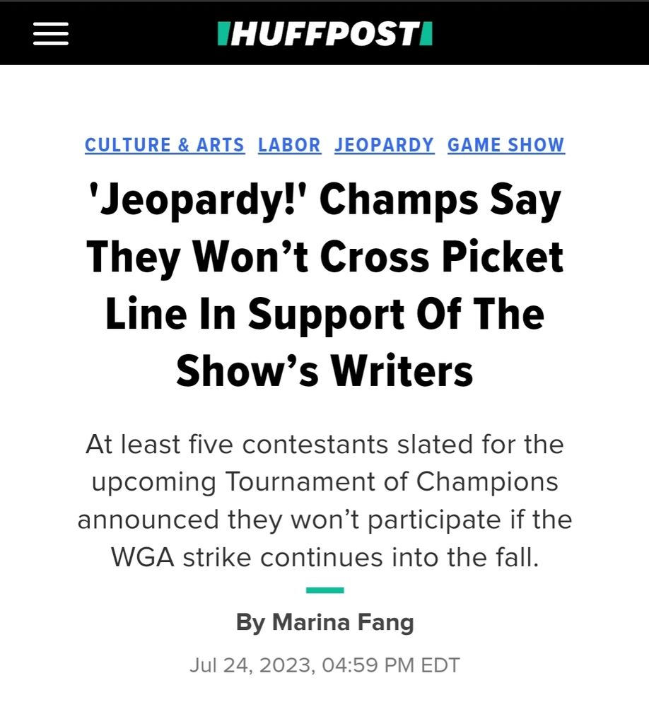 jeopardy champs say they won't cross picket line in support of show's writers

at least five contestants slated for the upcoming tournament of champions announced they won't participate if the WGA strike continues into the fall