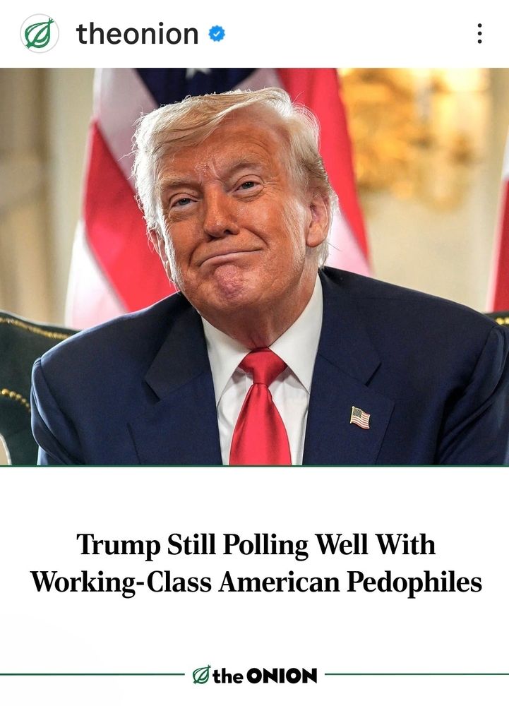 The onion. 
Trump still pulling well with working class American pedophiles. 