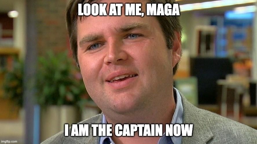 Picture of a fat JD Vance caption says look at me maga, I am decaptain now.