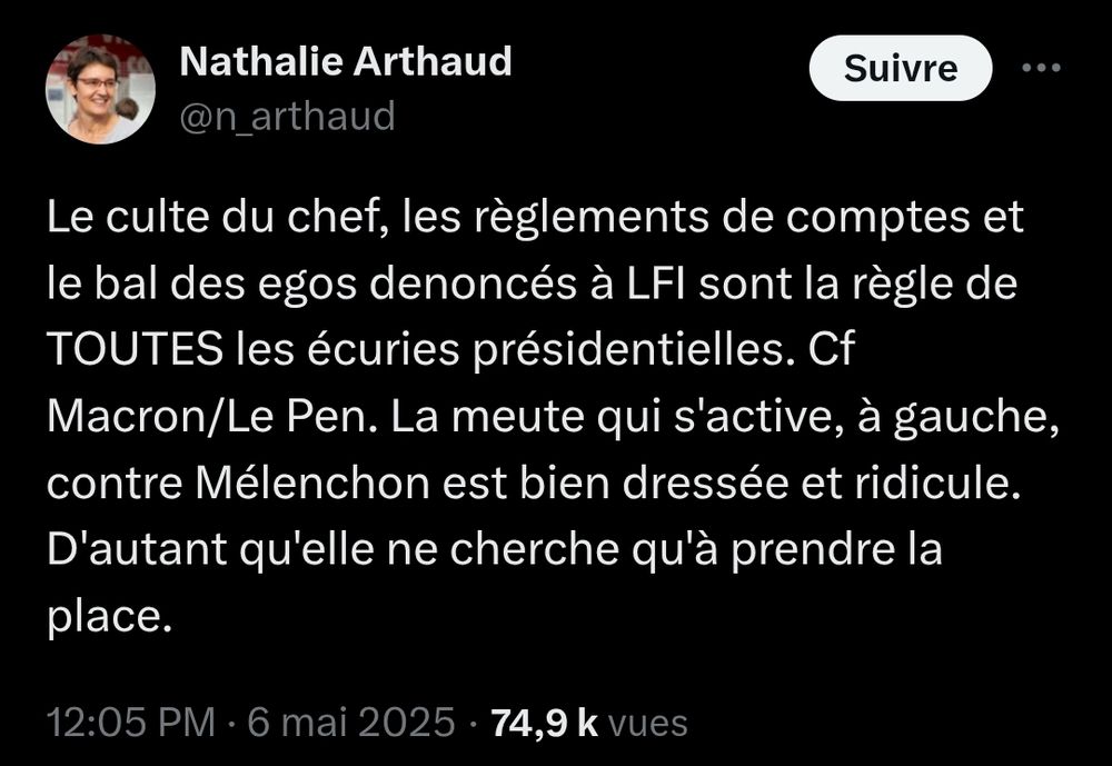 Nathalie Arthaud : "Le culte du chef, les règlements de comptes et le bal des egos denoncés à LFI sont la règle de TOUTES les écuries présidentielles. Cf Macron/Le Pen. La meute qui s'active, à gauche, contre Mélenchon est bien dressée et ridicule. D'autant qu'elle ne cherche qu'à prendre la place."