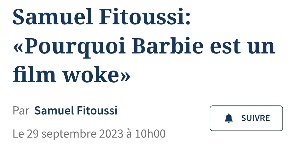 Le figaro en Septembre 2023 : Samuel Fitoussi : "Pourquoi Barbie est un film woke"