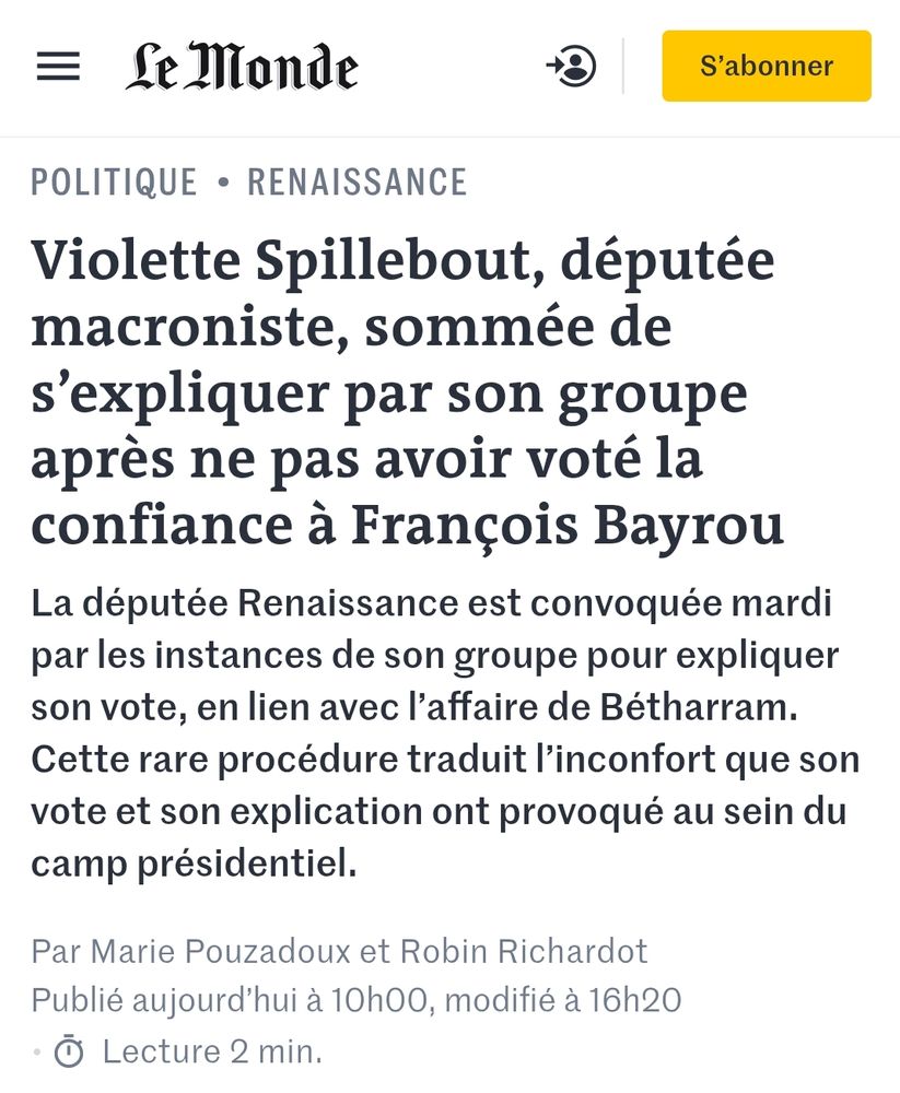 Le Monde : Violette Spillebout, députée macroniste, sommée de s’expliquer par son groupe après ne pas avoir voté la confiance à François Bayrou
La députée Renaissance est convoquée mardi par les instances de son groupe pour expliquer son vote, en lien avec l’affaire de Bétharram. Cette rare procédure traduit l’inconfort que son vote et son explication ont provoqué au sein du camp présidentiel.