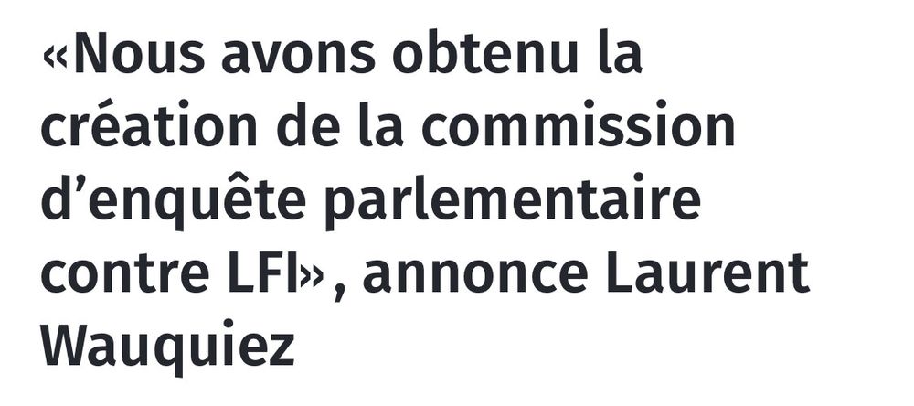"Nous avons obtenu la création de la commission d'enquête parlementaire contre LFI" annonce Wauquiez 