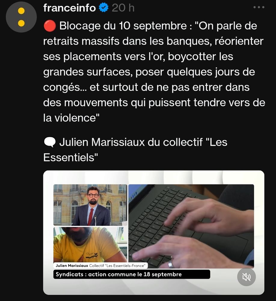 France Info : 🔴 Blocage du 10 septembre : "On parle de retraits massifs dans les banques, réorienter ses placements vers l'or, boycotter les grandes surfaces, poser quelques jours de congés... et surtout de ne pas entrer dans des mouvements qui puissent tendre vers de la violence"

🗨️ Julien Marissiaux du collectif "Les Essentiels"