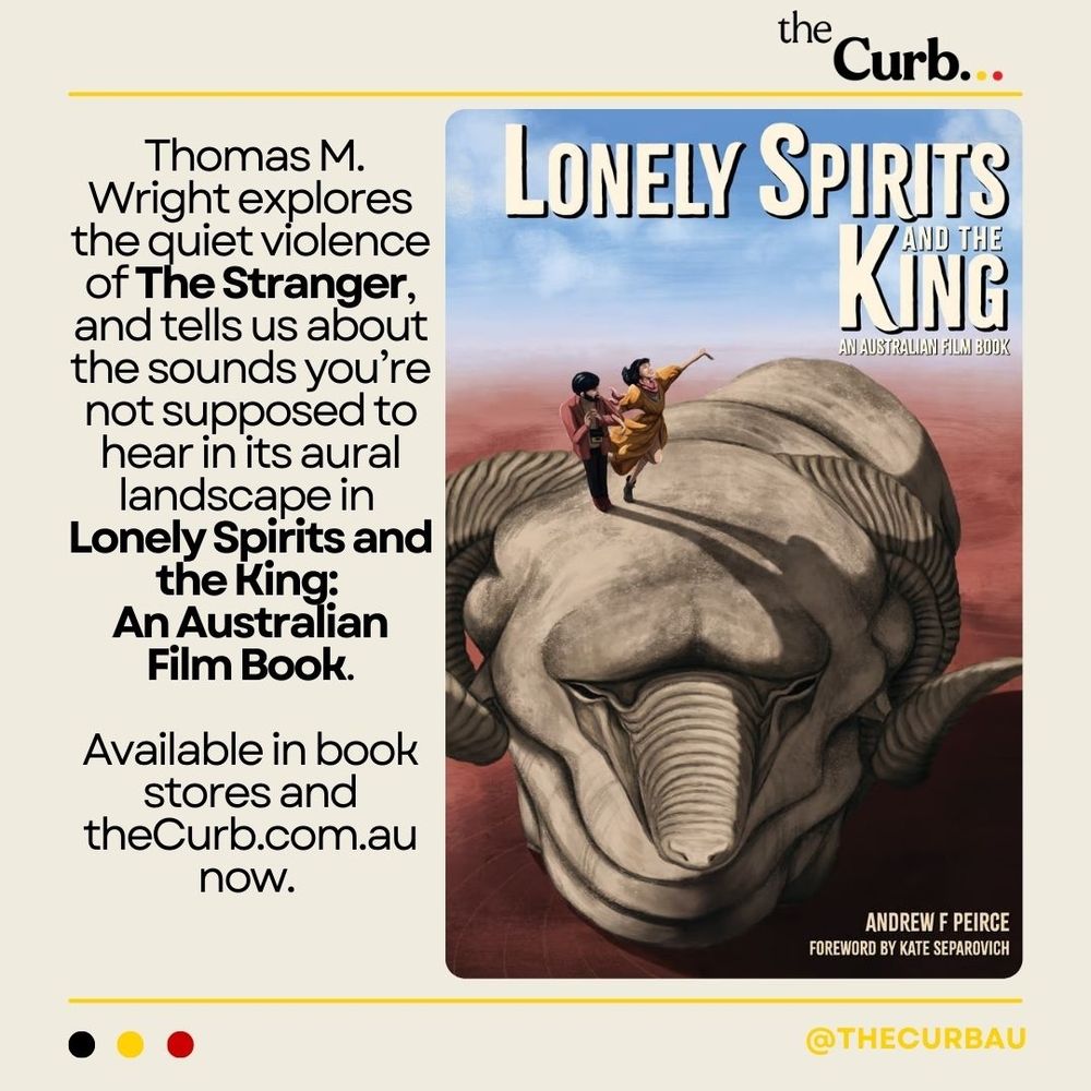 Text:

Thomas M. Wright explores the quiet violence of The Stranger, and tells us about the sounds you're not supposed to hear in its aural landscaping in Lonely Spirits and the King: An Australian Film Book.

Available in Book stores and thecurb.com.au now.

Image of the cover of Lonely Spirits and the King, showing two people standing on top of the big ram.