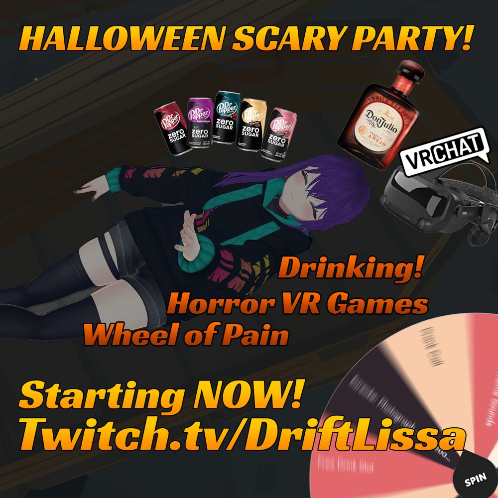 HALLOWEEN SCARY PARTY! Drinking! Horror VR Games! Wheel of Pain! Starting now! Twitch.tv/DriftLissa