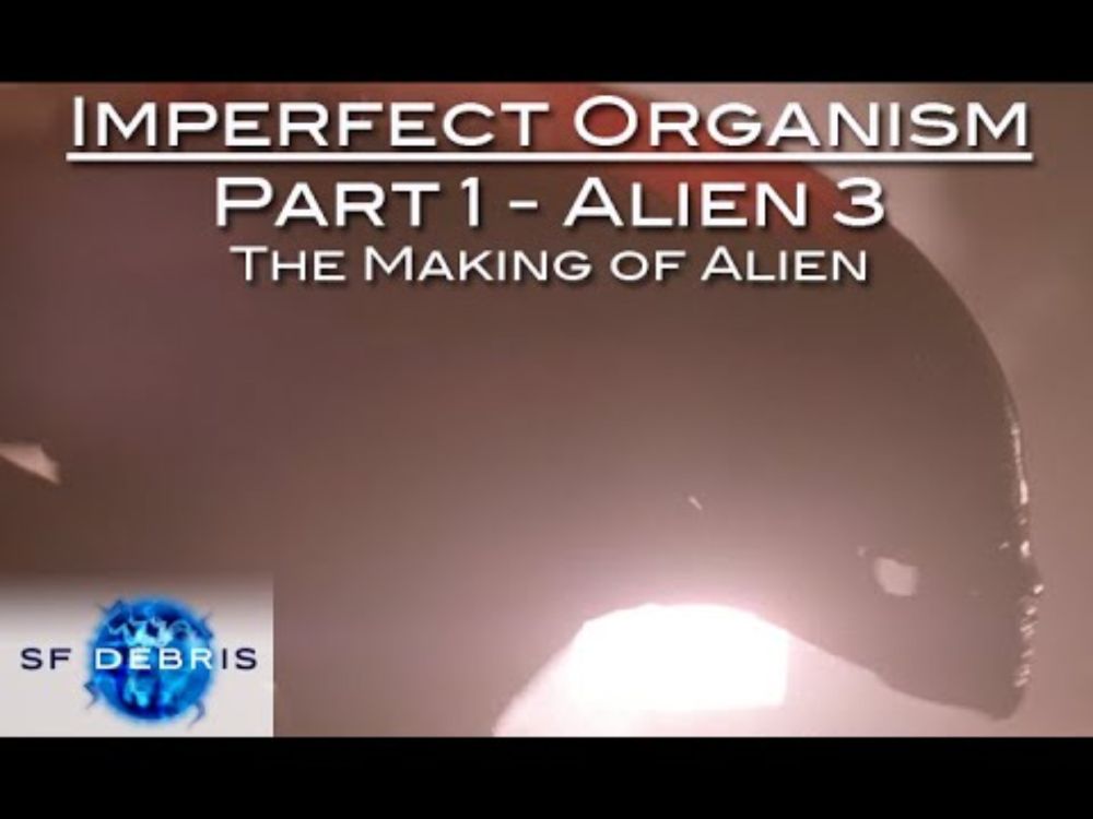 Imperfect Organism, Part 1 (Alien 3 - Making of Alien)