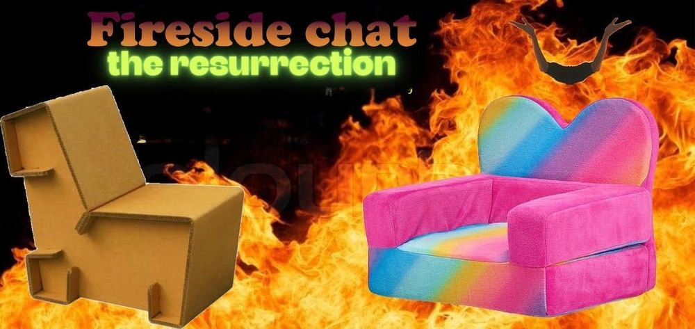 a cardboard chair and a rainbow plushy chair sit atop intense flames. Above it says “fireside chat, the resurrection” on the right are the uplifting and giving stick arms of the swallow in the form of a symbol or emblem. (the same symbol is used by Loserway)