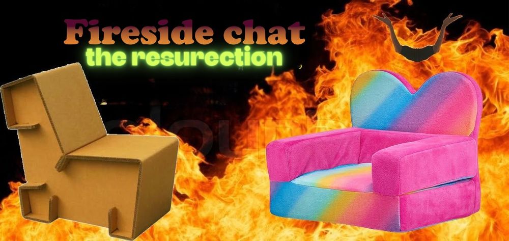 "Fireside chat: the resurrection". The background is engulfed in bright orange flames. On the left side, there's a cardboard chair shaped like a pixelated animal or abstract creature. On the right, there's a colorful, plush armchair with a rainbow pattern and a heart-shaped backrest. Above the rainbow chair, a silhouette of a person is upside-down in midair, seemingly falling or diving into the flames. The title text is styled with contrasting fonts: “Fireside chat” is in large, gradient-shaded bold serif letters (from orange to plum), while “the resurrection” appears in glowing neon green sans-serif letters beneath it.