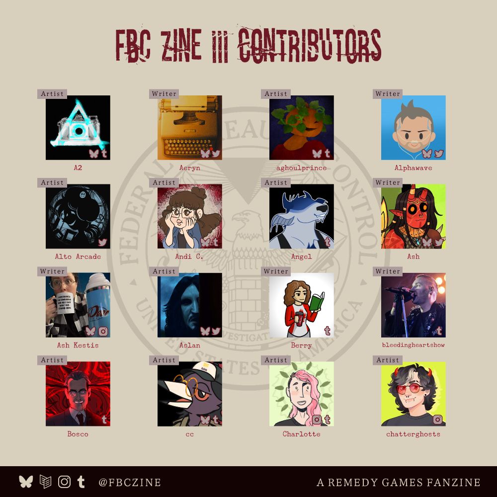 Image description: FBC Zine 3 Contributor Spotlight page featuring the contributor credit icons of 16 contributors. Contributors are as follows in alphabetical order: A2, aeryn, aghoulprince, Alphawave, Alto Arcade, Andi C., Angel, Ash, Ash Kestis, Aslan, Berry, bleedingheartshow, Bosco, cc, Charlotte, chatterghosts. End image description.