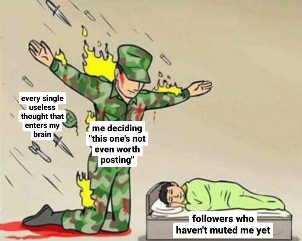 soldier defending a child from incoming attacks meme comic. the attacks are captioned "every single useless thought that enters my brain", the soldier is labeled "me deciding 'this one's not even worth posting", and the sleeping child is "followers who haven't muted me yet"