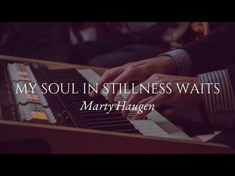 My Soul in Stillness Waits - Marty Haugen