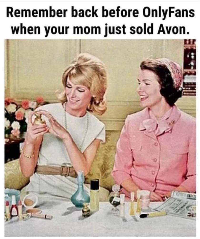 Remember back before OnlyFans when your mom just sold Avon? 