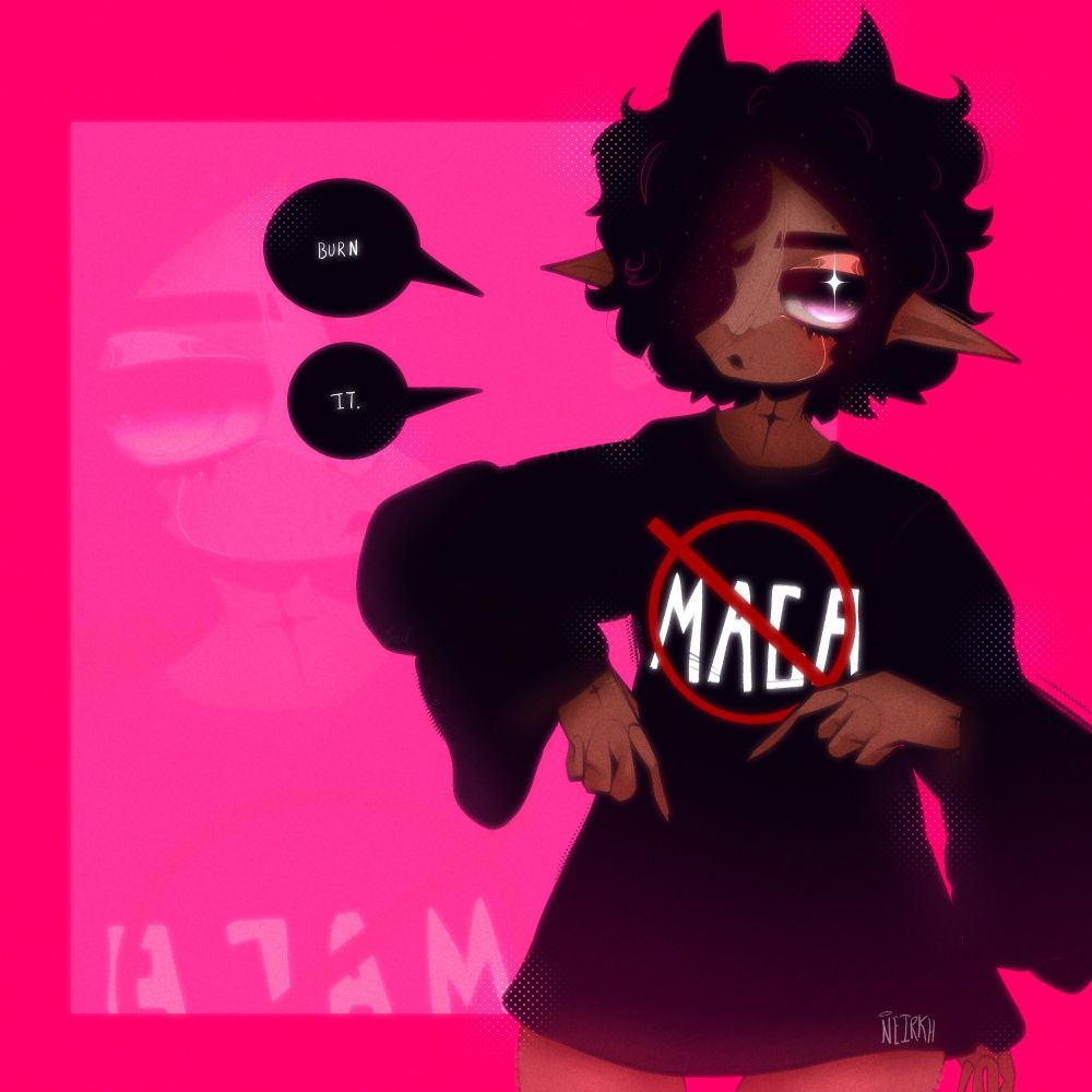 ♡↻ help a lot ~~ a very bright piece with a brown skinned figure on the right wearing a long sleeved shirt with a 'NO MAGA' decal in front of a hot pink background and a paler pink square. The speech bubbles read: 'Burn it' in reference to the MAGA/conservative party. ~~ No I don't fuck with yall, gtfo my account.
