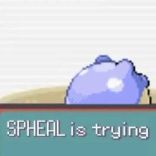 Pokémon emerald screenshot with a spheal backsprite and text saying “spheal is trying”