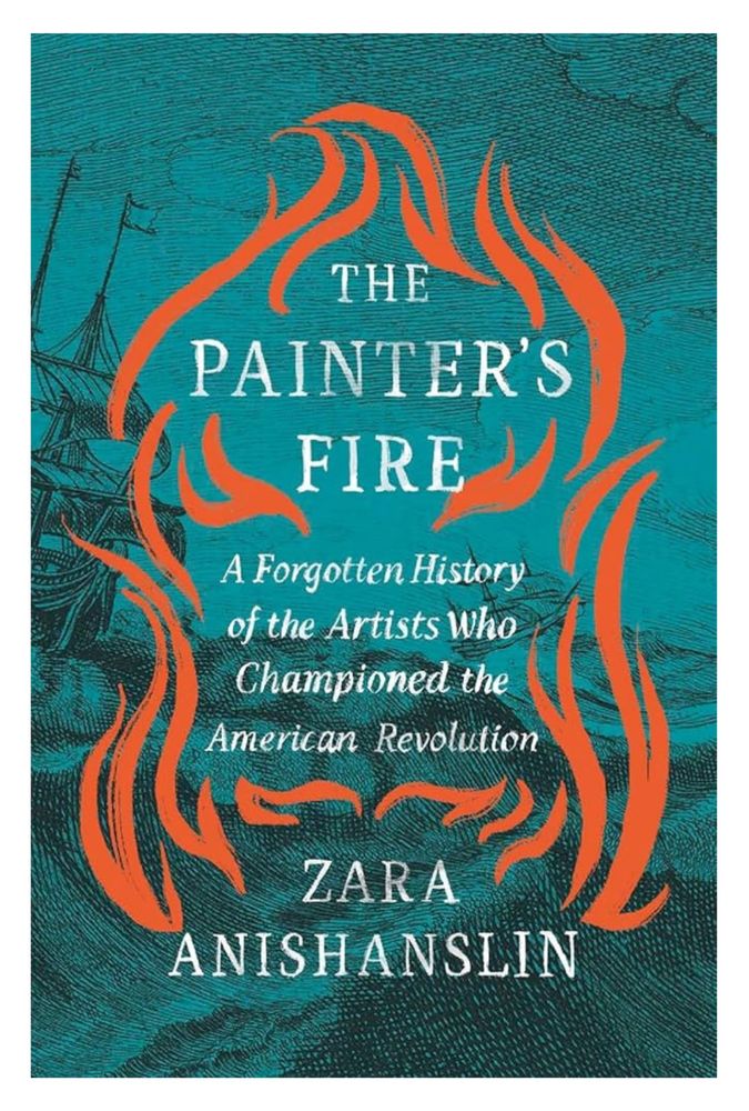 The Painter’s Fire by Zara Anishanslin 