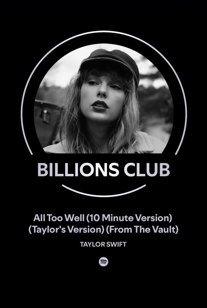 A picture of All Too Well 10 Minute Version entering the Spotify billions club. 