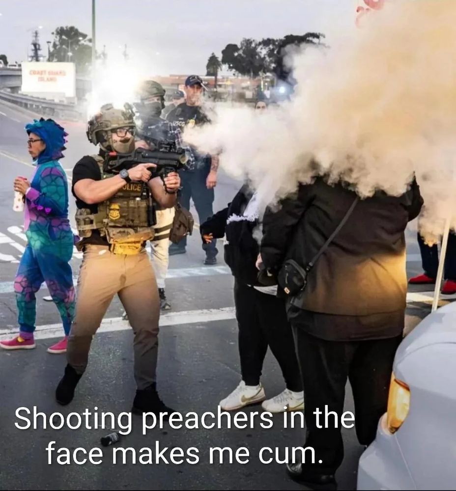 Photo of ICE pig shooting a religious leader, while sporting a wet spot on the front of his pants.
Text reads "Shooting preachers in the face makes me cum."