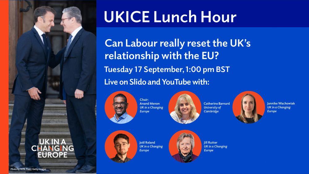 UKICE Lunch Hour: Can Labour really reset the UK’s relationship with the EU? - UK in a changing Europe