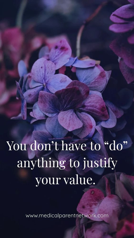 motivational instagram story graphic: an image of a lavendar and blue and pink flower, with white text above that reads "YYou don't have to d "do" anything to justify your value."