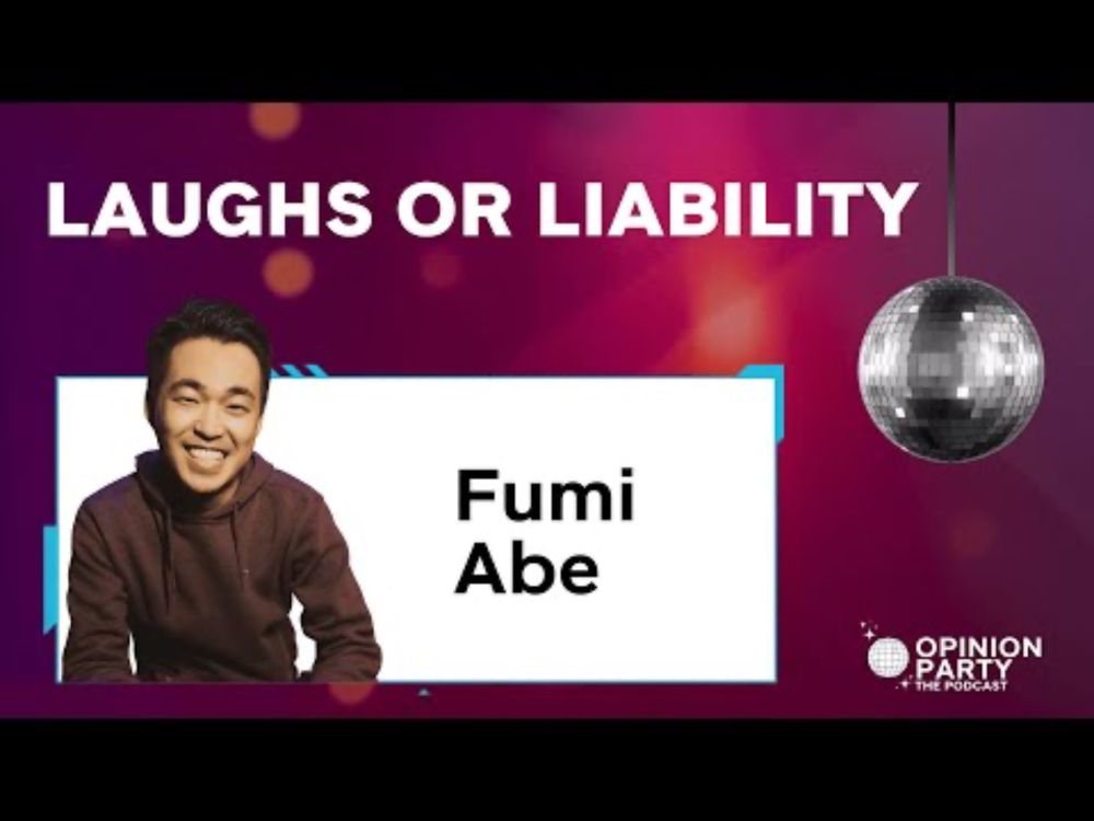 Laughs or Liability w/Fumi Abe - Opinion Party