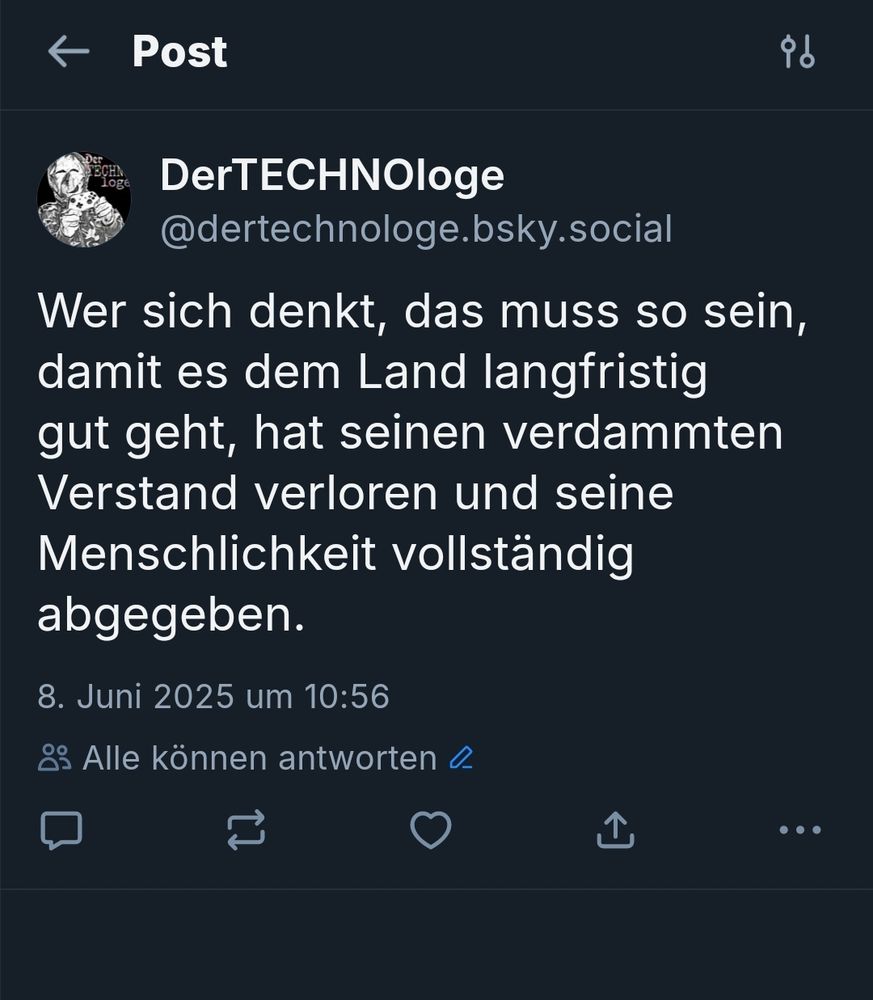 Meine Antwort versehendlich als einzelner Post gesendet:
"Wer sich denkt, das muss so sein, damit es dem Land langfristig gut geht, hat seinen verdammten Verstand verloren und seine Menschlichkeit vollständig abgegeben."