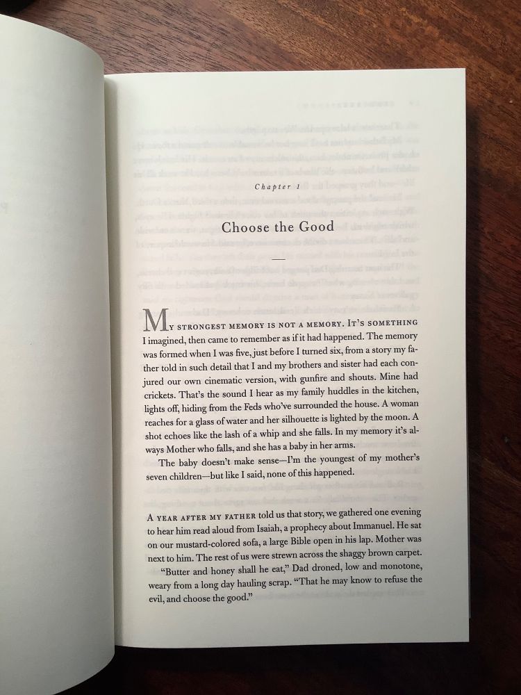 Opening to Tara Westover’s, Educated.

“My strongest memory is not a memory. It’s something I imagined, then came to remember as if it had happened. The memory was formed when I was five, just before I turned six, from a story my father told in such detail that I and my brothers and sister had each conjured our own cinematic version, with gunfire and shouts.”