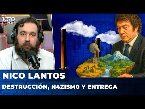 DESTRUCCIÓN, N4ZISM0 Y ENTREGA | Editorial de Nico Lantos