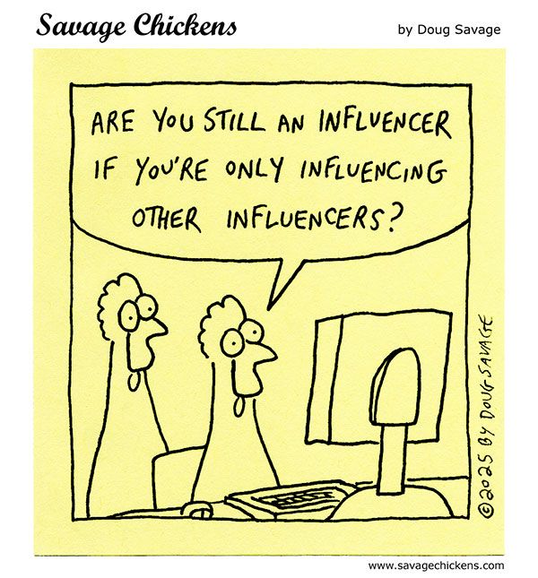 Two chickens staring at a computer. One asks: "Are you still an influencer if you're only influencing other influencers?"
