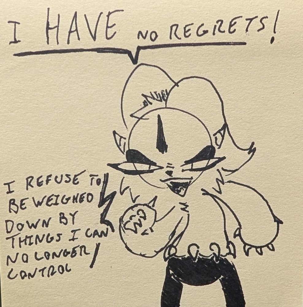 My oc Jack smugly stating:
"I HAVE no regrets!" "I refuse to be weighed down by things I can no longer control"