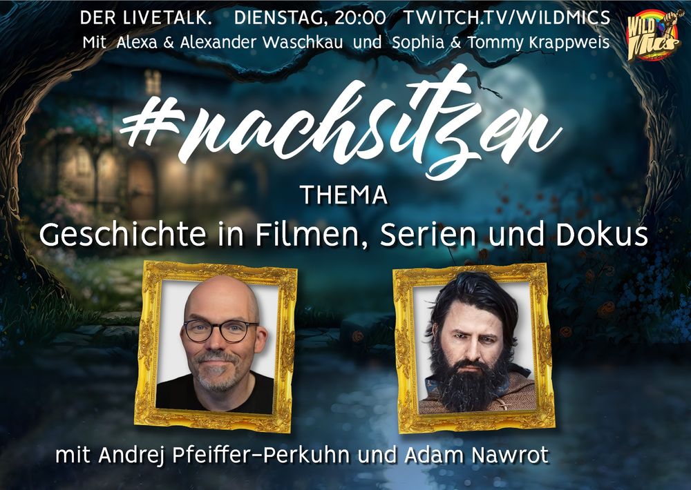  digitale Ankündigungsgrafik für den Livetalk #nachsitzen auf Twitch. Der Hintergrund zeigt eine nächtliche, mystische Waldszene mit einem beleuchteten Haus im Hintergrund. Oben steht in weißer Schrift: ‘DER LIVETALK. DIENSTAG, 20:00 TWITCH.TV/WILDMICS’. 
Darunter werden die Gastgeber genannt: ‘Mit Alexa & Alexander Waschkau und Sophia & Tommy Krappweis’.
In der Mitte steht groß in geschwungener, weißer Schrift ‘#nachsitzen’. Darunter das Thema: ‘Geschichte in Filmen, Serien und Dokus’.
Unten sind zwei Porträtfotos der Gäste in goldenen Rahmen: links Andrej Pfeiffer-Perkuhn; rechts Adam Nawrot.
Am unteren rechten Rand steht ein pixelartiger, klischeehafter Fantasykrieger mit Hammer, der an ein Videospiel erinnert. Oben rechts ist das WildMics-Logo mit einer Hand, die ein Mikrofon hält