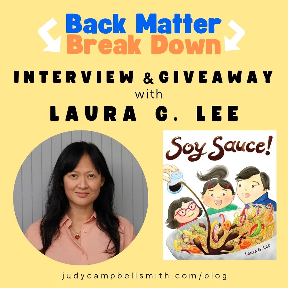 Yellow background with the blue and orange Back Matter Break Down logo at the top. Below is Laura G. Lee's picture in a circle, wearing a pink shirt with long, dark brown hair. Next to her picture is the white and colorful cover of Soy Sauce. At the bottom is text: Judycampbellsmith.com/blog