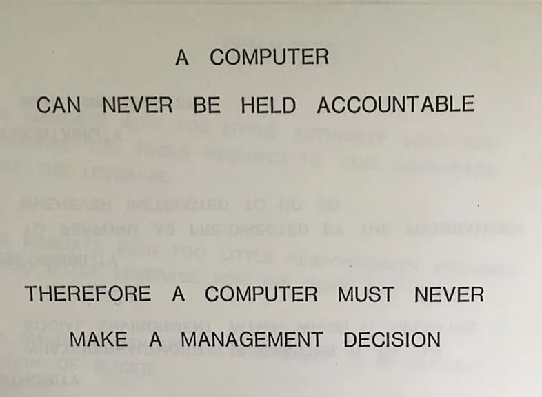 A presentation slide from an IBM presentation from 1979. It says a computer can never be held accountable therefore a computer must never make a management decision. 