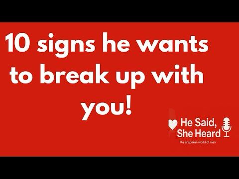 10 Signs he wants to break up with you.
