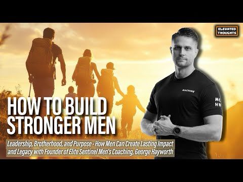 Building Stronger Men: Brotherhood, Leadership, and Legacy ft. George Hayworth | Ep. 41