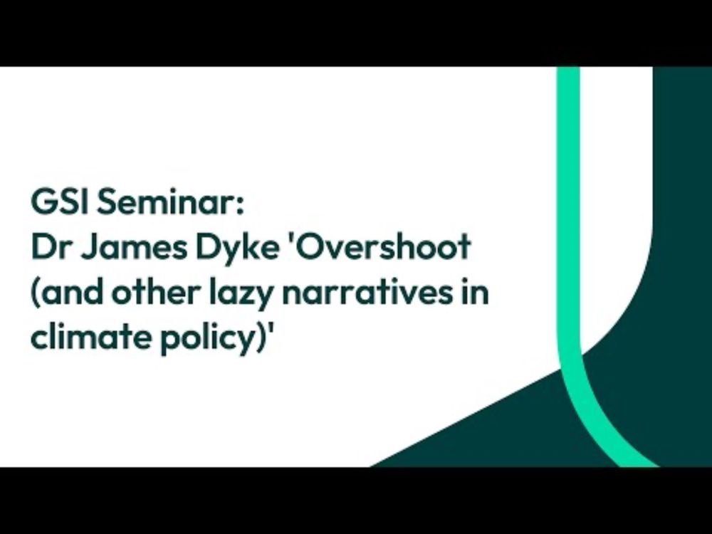 GSI Seminar: Dr James Dyke 'Overshoot (and other lazy narratives in climate policy)'