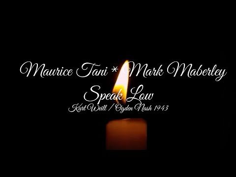 Maurice Tani & Mark Maberley: Speak Low (Kurt Weill/Ogden Nash)