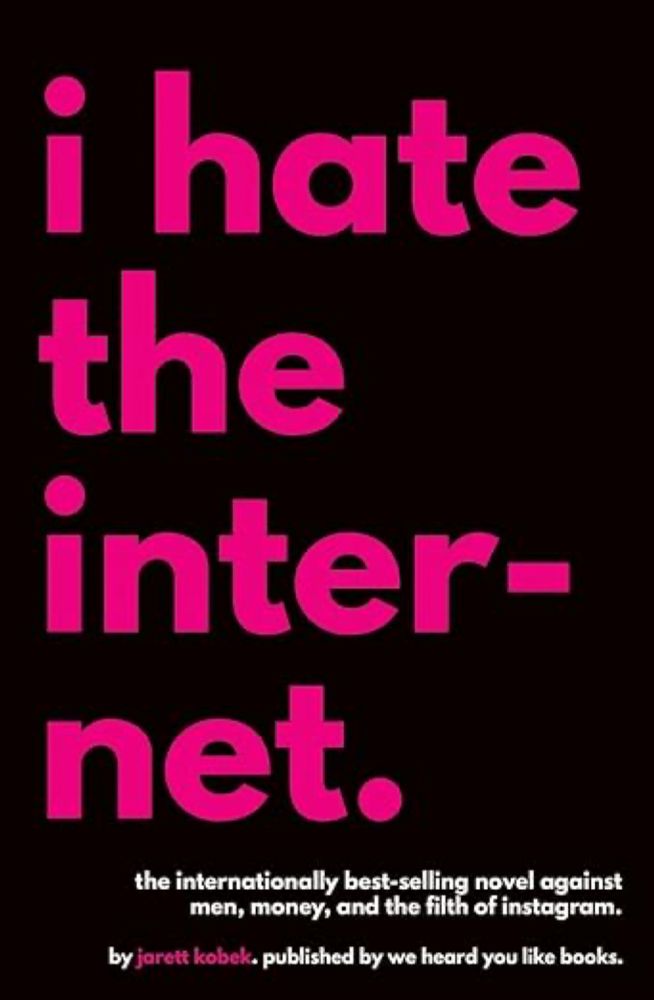 I Hate the Internet: Kobek, Jarett: 9780996421805: Amazon.com: Books